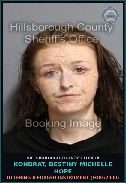 CCW arrest card for KONDRAT, DESTINY MICHELLE HOPE in Hillsborough County: UTTERING A FORGED INSTRUMENT (FORG2000)
