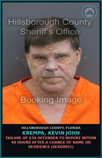 CCW arrest card for KREMPA, KEVIN JOHN in Hillsborough County: FAILURE OF s3x OFFENDER TO REPORT WITHIN 48 HOURS AFTER A CHANGE OF NAME OR RESIDENCE (SEXU8051)