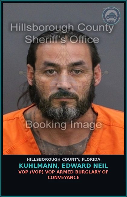 CCW arrest card for KUHLMANN, EDWARD NEIL in Hillsborough County: VOP (VOP) VOP ARMED BURGLARY OF CONVEYANCE