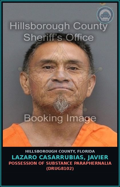 CCW arrest card for LAZARO CASARRUBIAS, JAVIER in Hillsborough County: POSSESSION OF DRUG PARAPHERNALIA (DRUG8102)