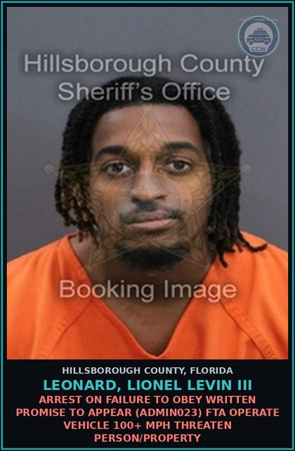 CCW arrest card for LEONARD, LIONEL LEVIN III in Hillsborough County: ARREST ON FAILURE TO OBEY WRITTEN PROMISE TO APPEAR (ADMIN023) FTA OPERATE VEHICLE 100+ MPH THREATEN PERSON/PROPERTY