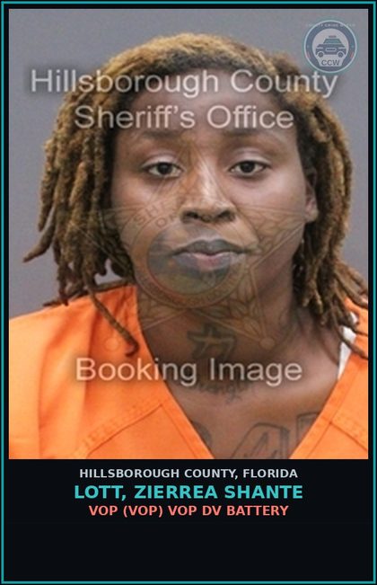 CCW arrest card for LOTT, ZIERREA SHANTE in Hillsborough County: VOP (VOP) VOP DV BATTERY