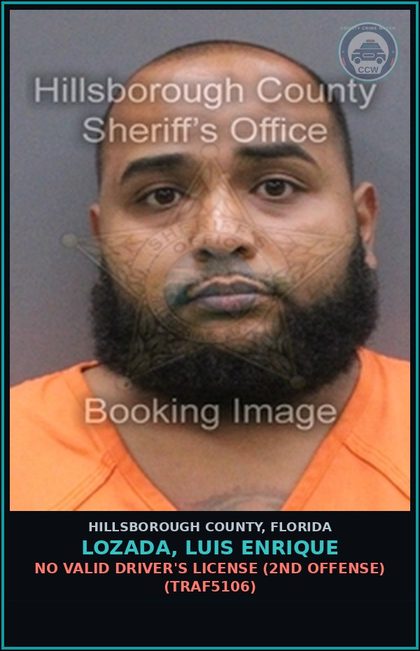 CCW arrest card for LOZADA, LUIS ENRIQUE in Hillsborough County: NO VALID DRIVER'S LICENSE (2ND OFFENSE) (TRAF5106)