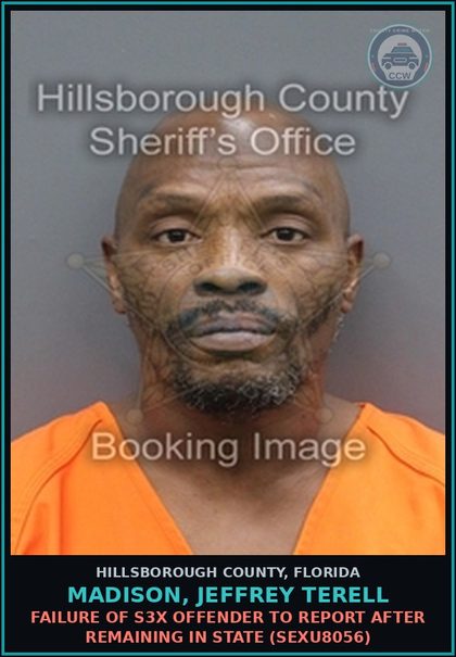 CCW arrest card for MADISON, JEFFREY TERELL in Hillsborough County: FAILURE OF s3x OFFENDER TO REPORT AFTER REMAINING IN STATE (SEXU8056)