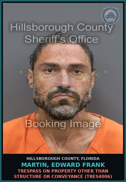 CCW arrest card for MARTIN, EDWARD FRANK in Hillsborough County: TRESPASS ON PROPERTY OTHER THAN STRUCTURE OR CONVEYANCE (TRES4006)