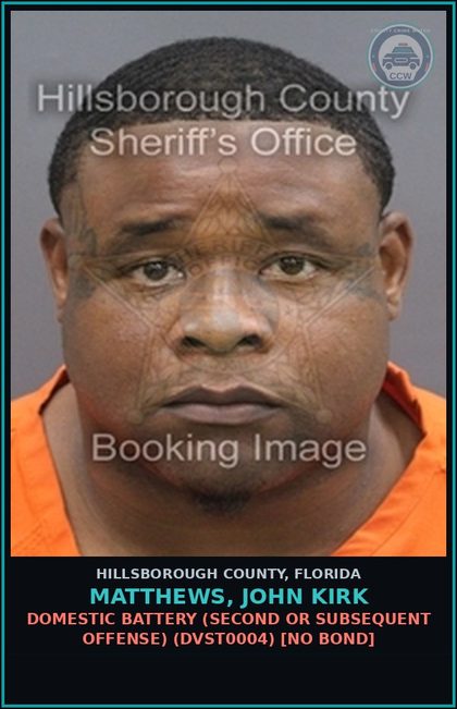 CCW arrest card for MATTHEWS, JOHN KIRK in Hillsborough County: DOMESTIC BATTERY (SECOND OR SUBSEQUENT OFFENSE) (DVST0004) [NO BOND]