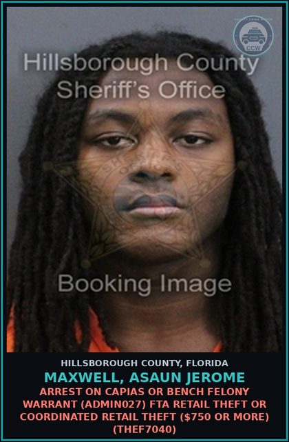 CCW arrest card for MAXWELL, ASAUN JEROME in Hillsborough County: ARREST ON CAPIAS OR BENCH FELONY WARRANT (ADMIN027) FTA RETAIL THEFT OR COORDINATED RETAIL THEFT ($750 OR MORE) (THEF7040)