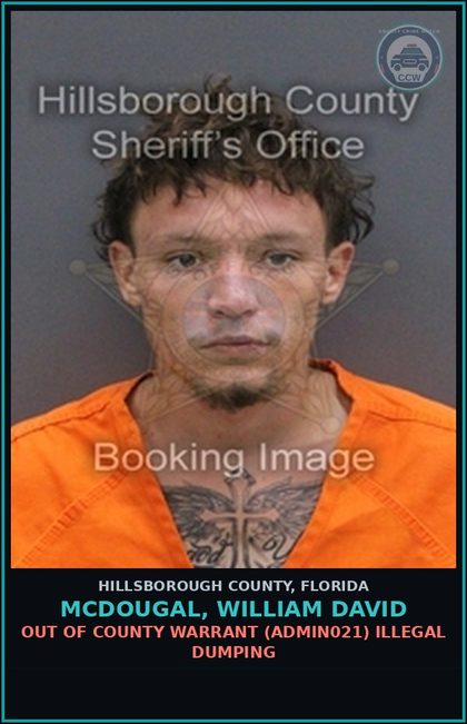 CCW arrest card for MCDOUGAL, WILLIAM DAVID in Hillsborough County: OUT OF COUNTY WARRANT (ADMIN021) ILLEGAL DUMPING