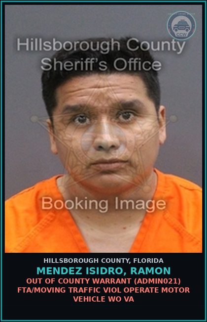 CCW arrest card for MENDEZ ISIDRO, RAMON in Hillsborough County: OUT OF COUNTY WARRANT (ADMIN021) FTA/MOVING TRAFFIC VIOL OPERATE MOTOR VEHICLE WO VA