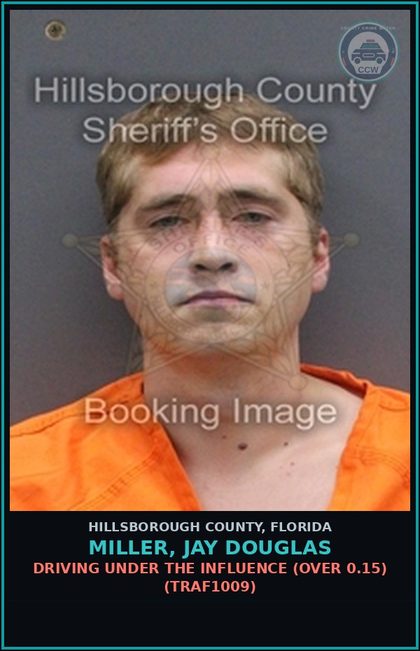 CCW arrest card for MILLER, JAY DOUGLAS in Hillsborough County: DRIVING UNDER THE INFLUENCE (OVER 0.15) (TRAF1009)