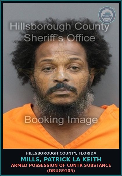 CCW arrest card for MILLS, PATRICK LA KEITH in Hillsborough County: ARMED POSSESSION OF contr substance (DRUG9105)