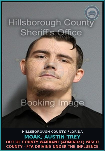 CCW arrest card for MOAK, AUSTIN TREY in Hillsborough County: OUT OF COUNTY WARRANT (ADMIN021) PASCO COUNTY - FTA DRIVING UNDER THE INFLUENCE