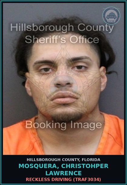 CCW arrest card for MOSQUERA, CHRISTOHPER LAWRENCE in Hillsborough County: RECKLESS DRIVING (TRAF3034)