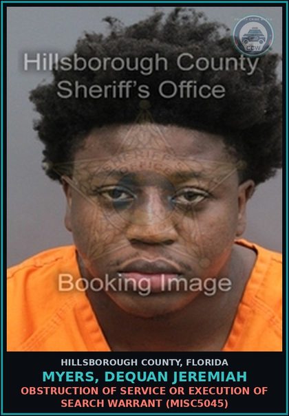 CCW arrest card for MYERS, DEQUAN JEREMIAH in Hillsborough County: OBSTRUCTION OF SERVICE OR EXECUTION OF SEARCH WARRANT (MISC5045)