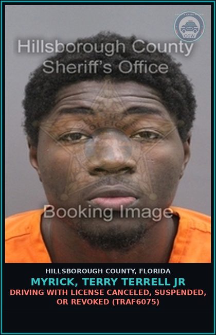 CCW arrest card for MYRICK, TERRY TERRELL JR in Hillsborough County: DRIVING WITH LICENSE CANCELED, SUSPENDED, OR REVOKED (TRAF6075)