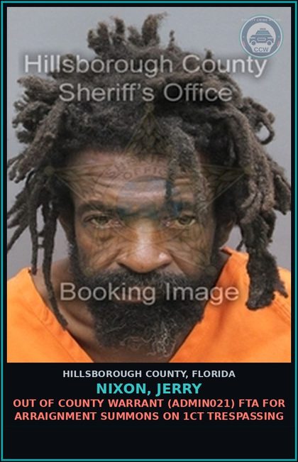 CCW arrest card for NIXON, JERRY in Hillsborough County: OUT OF COUNTY WARRANT (ADMIN021) FTA FOR ARRAIGNMENT SUMMONS ON 1CT TRESPASSING