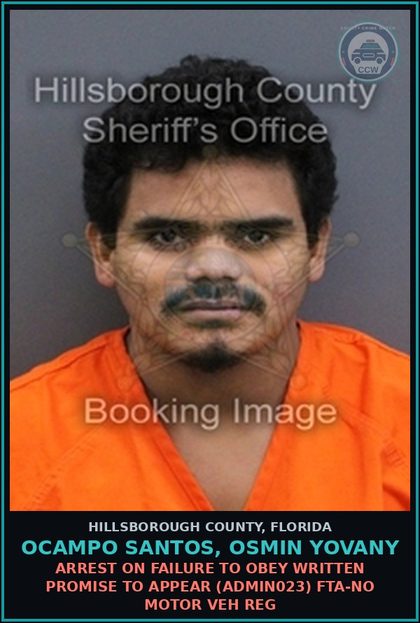 CCW arrest card for OCAMPO SANTOS, OSMIN YOVANY in Hillsborough County: ARREST ON FAILURE TO OBEY WRITTEN PROMISE TO APPEAR (ADMIN023) FTA-NO MOTOR VEH REG