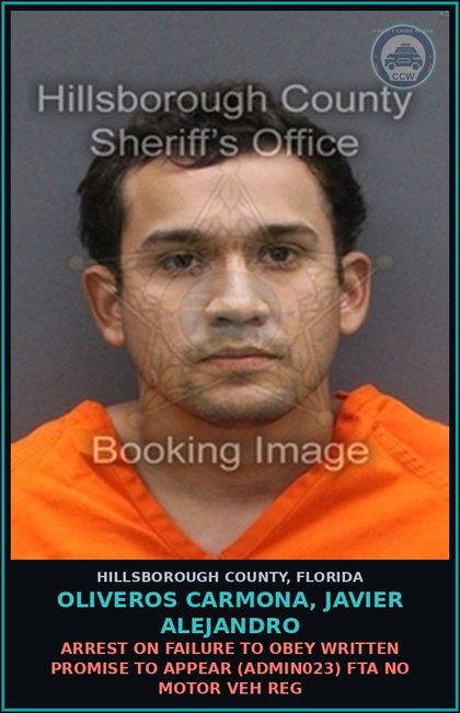 CCW arrest card for OLIVEROS CARMONA, JAVIER ALEJANDRO in Hillsborough County: ARREST ON FAILURE TO OBEY WRITTEN PROMISE TO APPEAR (ADMIN023) FTA NO MOTOR VEH REG
