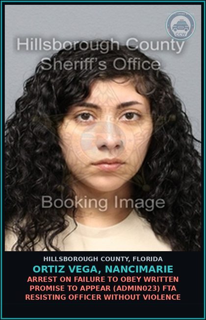 CCW arrest card for ORTIZ VEGA, NANCIMARIE in Hillsborough County: ARREST ON FAILURE TO OBEY WRITTEN PROMISE TO APPEAR (ADMIN023) FTA RESISTING OFFICER WITHOUT VIOLENCE