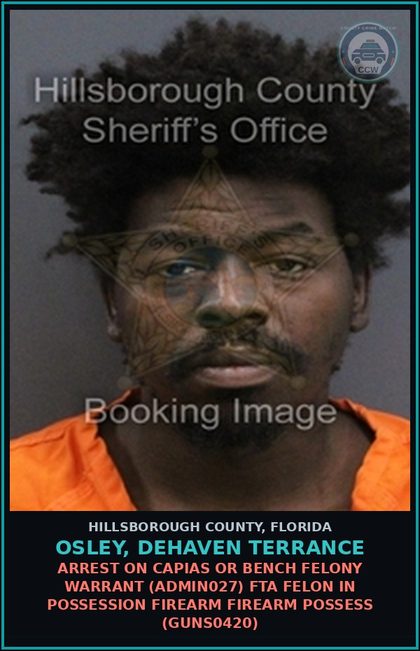 CCW arrest card for OSLEY, DEHAVEN TERRANCE in Hillsborough County: ARREST ON CAPIAS OR BENCH FELONY WARRANT (ADMIN027) FTA FELON IN POSSESSION FIREARM FIREARM POSSESS (GUNS0420)