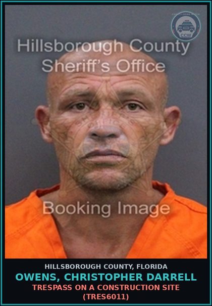 CCW arrest card for OWENS, CHRISTOPHER DARRELL in Hillsborough County: TRESPASS ON A CONSTRUCTION SITE (TRES6011)