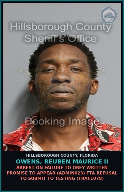 CCW arrest card for OWENS, REUBEN MAURICE II in Hillsborough County: ARREST ON FAILURE TO OBEY WRITTEN PROMISE TO APPEAR (ADMIN023) FTA REFUSAL TO SUBMIT TO TESTING (TRAF1078)