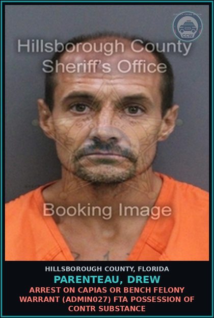 CCW arrest card for PARENTEAU, DREW in Hillsborough County: ARREST ON CAPIAS OR BENCH FELONY WARRANT (ADMIN027) FTA POSSESSION OF contr substance