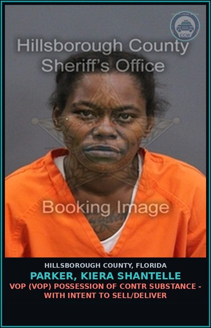 CCW arrest card for PARKER, KIERA SHANTELLE in Hillsborough County: VOP (VOP) POSSESSION OF contr substance - WITH INTENT TO SELL/DELIVER