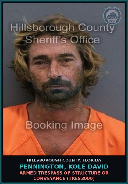 CCW arrest card for PENNINGTON, KOLE DAVID in Hillsborough County: ARMED TRESPASS OF STRUCTURE OR CONVEYANCE (TRES3000)