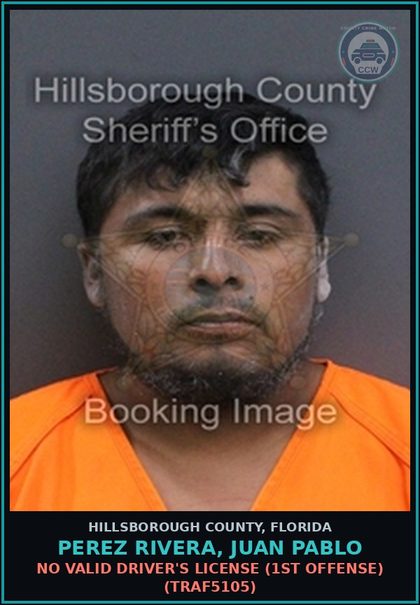 CCW arrest card for PEREZ RIVERA, JUAN PABLO in Hillsborough County: NO VALID DRIVER'S LICENSE (1ST OFFENSE) (TRAF5105)