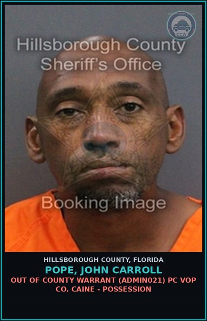 CCW arrest card for POPE, JOHN CARROLL in Hillsborough County: OUT OF COUNTY WARRANT (ADMIN021) PC VOP COCAINE-SALE/MANUF/DELIV.