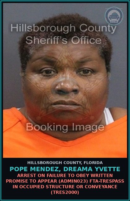 CCW arrest card for POPE MENDEZ, DREAMA YVETTE in Hillsborough County: ARREST ON FAILURE TO OBEY WRITTEN PROMISE TO APPEAR (ADMIN023) FTA-TRESPASS IN OCCUPIED STRUCTURE OR CONVEYANCE (TRES2000)