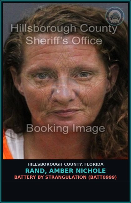 CCW arrest card for RAND, AMBER NICHOLE in Hillsborough County: BATTERY BY STRANGULATION (BATT0999)