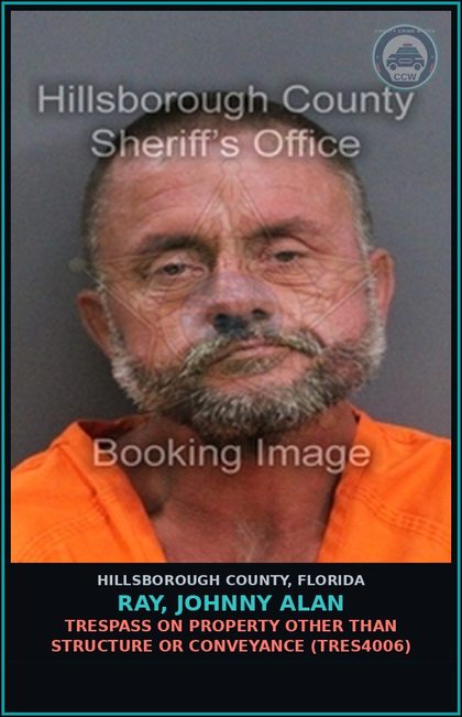CCW arrest card for RAY, JOHNNY ALAN in Hillsborough County: TRESPASS ON PROPERTY OTHER THAN STRUCTURE OR CONVEYANCE (TRES4006)