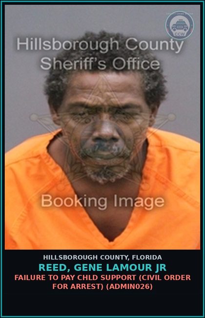 CCW arrest card for REED, GENE LAMOUR JR in Hillsborough County: FAILURE TO PAY chld SUPPORT (CIVIL ORDER FOR ARREST) (ADMIN026)