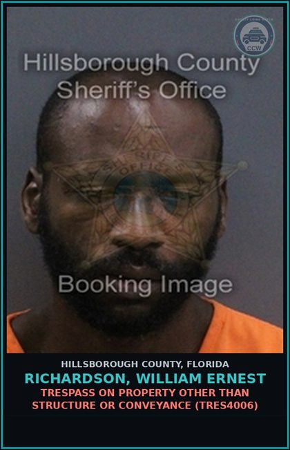 CCW arrest card for RICHARDSON, WILLIAM ERNEST in Hillsborough County: TRESPASS ON PROPERTY OTHER THAN STRUCTURE OR CONVEYANCE (TRES4006)
