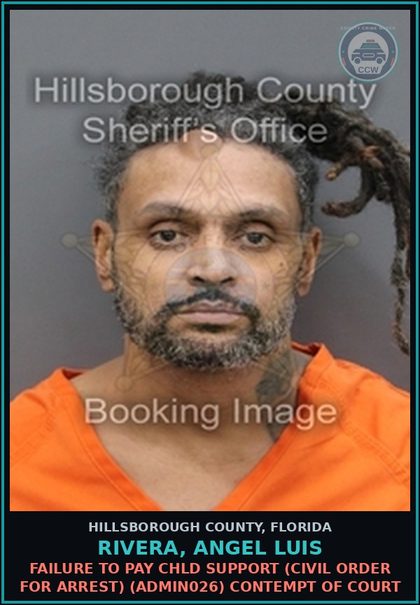 CCW arrest card for RIVERA, ANGEL LUIS in Hillsborough County: FAILURE TO PAY chld SUPPORT (CIVIL ORDER FOR ARREST) (ADMIN026) CONTEMPT OF COURT