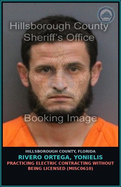 CCW arrest card for RIVERO ORTEGA, YONIELIS in Hillsborough County: PRACTICING ELECTRIC CONTRACTING WITHOUT BEING LICENSED (MISC0610)