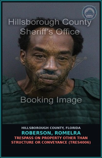 CCW arrest card for ROBERSON, ROMELRA in Hillsborough County: TRESPASS ON PROPERTY OTHER THAN STRUCTURE OR CONVEYANCE (TRES4006)
