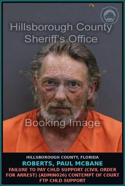 CCW arrest card for ROBERTS, PAUL MCBANE in Hillsborough County: FAILURE TO PAY chld SUPPORT (CIVIL ORDER FOR ARREST) (ADMIN026) CONTEMPT OF COURT FTP chld SUPPORT