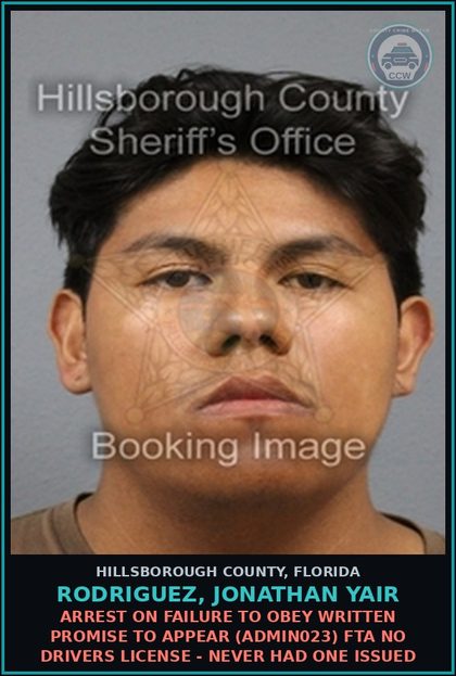 CCW arrest card for RODRIGUEZ, JONATHAN YAIR in Hillsborough County: ARREST ON FAILURE TO OBEY WRITTEN PROMISE TO APPEAR (ADMIN023) FTA NO DRIVERS LICENSE - NEVER HAD ONE ISSUED