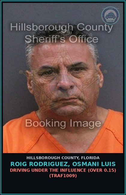 CCW arrest card for ROIG RODRIGUEZ, OSMANI LUIS in Hillsborough County: DRIVING UNDER THE INFLUENCE (OVER 0.15) (TRAF1009)