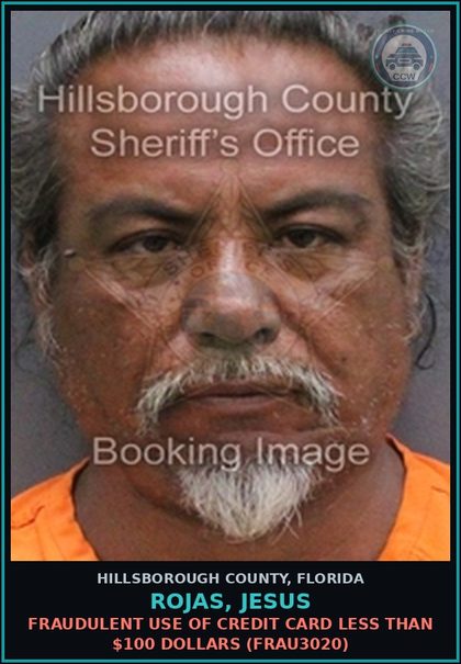 CCW arrest card for ROJAS, JESUS in Hillsborough County: FRAUDULENT USE OF CREDIT CARD LESS THAN $100 DOLLARS (FRAU3020)