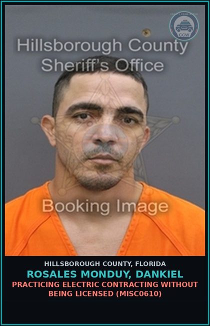 CCW arrest card for ROSALES MONDUY, DANKIEL in Hillsborough County: PRACTICING ELECTRIC CONTRACTING WITHOUT BEING LICENSED (MISC0610)
