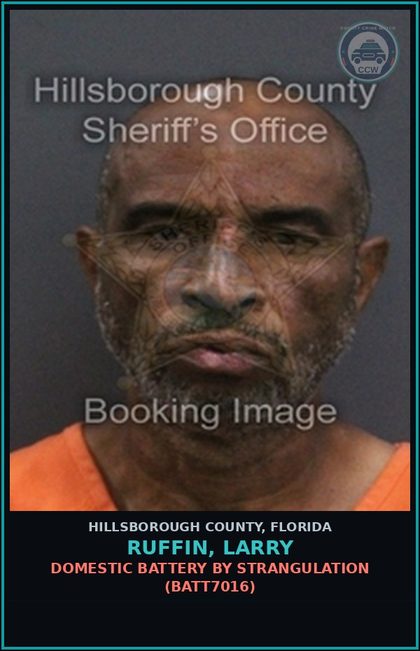CCW arrest card for RUFFIN, LARRY in Hillsborough County: DOMESTIC BATTERY BY STRANGULATION (BATT7016)