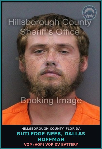 CCW arrest card for RUTLEDGE-NEEB, DALLAS HOFFMAN in Hillsborough County: VOP (VOP) VOP DV BATTERY