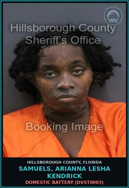 CCW arrest card for SAMUELS, ARIANNA LESHA KENDRICK in Hillsborough County: DOMESTIC BATTERY (DVST0003)