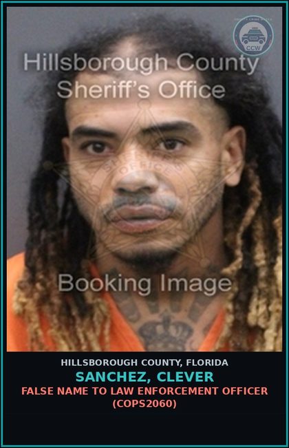 CCW arrest card for SANCHEZ, CLEVER in Hillsborough County: FALSE NAME TO LAW ENFORCEMENT OFFICER (COPS2060)