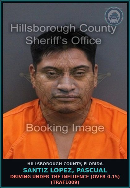 CCW arrest card for SANTIZ LOPEZ, PASCUAL in Hillsborough County: DRIVING UNDER THE INFLUENCE (OVER 0.15) (TRAF1009)