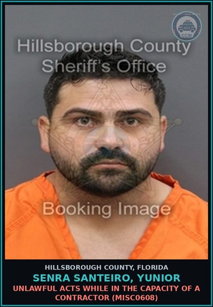 CCW arrest card for SENRA SANTEIRO, YUNIOR in Hillsborough County: UNLAWFUL ACTS WHILE IN THE CAPACITY OF A CONTRACTOR (MISC0608)